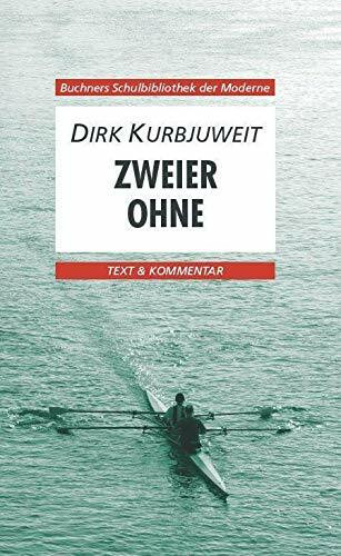 Buchners Schulbibliothek der Moderne / Kurbjuweit, Zweier ohne: Text & Kommentar (Buchners Schulbibliothek der Moderne: Text & Kommentar)