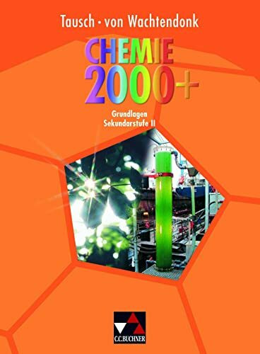 Chemie 2000+ / Chemie 2000+ Grundlagen Sekundarstufe II: Stoffe – Reaktionen – Kreisläufe (Chemie 2000+: Stoffe – Reaktionen – Kreisläufe)