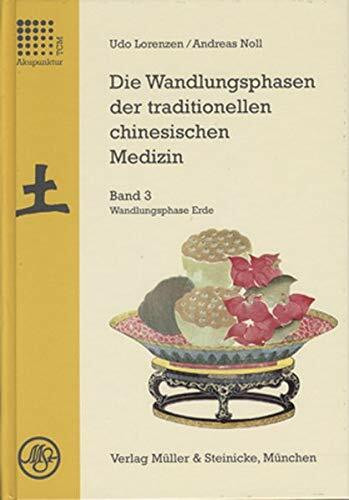 Die Wandlungsphasen der traditionellen chinesischen Medizin, 5 Bde., Bd.3, Die Wandlungsphase Erde