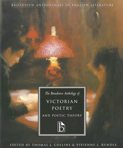 The Broadview Anthology of Victorian Poetry and Poetic Theory (Anthologies of English Literature Series)