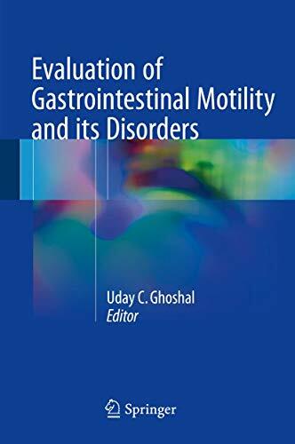 Evaluation of Gastrointestinal Motility and its Disorders Evaluation of Gastrointestinal Motility and its Disorders