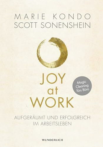 Joy at Work: Aufgeräumt und erfolgreich im Arbeitsleben