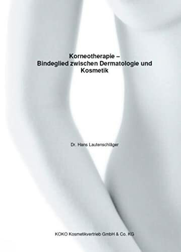 Korneotherapie - Bindeglied zwischen Dermatologie und Kosmetik