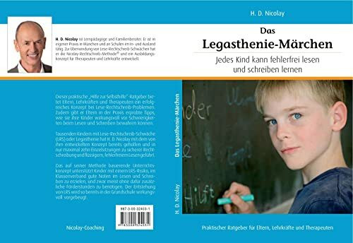 Das Legasthenie-Märchen: Jedes Kind kann fehlerfrei lesen und schreiben lernen: Jedes Kind hat die Fähigkeit fehlerfrei lesen und schreiben zu lernen