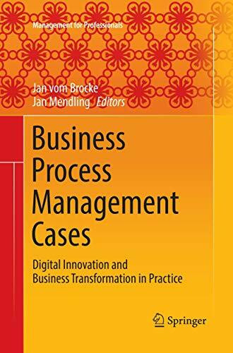 Business Process Management Cases: Digital Innovation and Business Transformation in Practice (Management for Professionals)