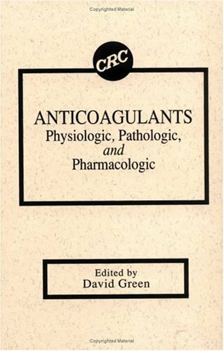 Anticoagulants: Physiologic, Pathologic, Pharmacologic