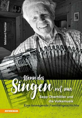 Wenn des Singen net war: Sepp Oberhöller und die Volksmusik - eine bewegende Familiengeschichte