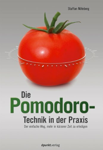 Die Pomodoro-Technik in der Praxis: Der einfache Weg, mehr in kürzerer Zeit zu erledigen