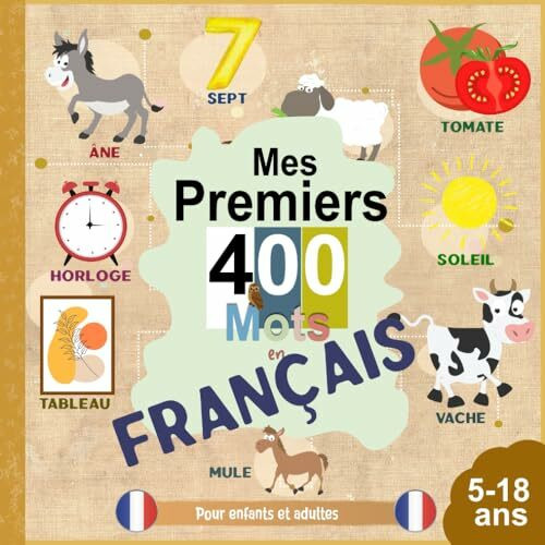 Mes Premiers 400 Mots En Français Pour Enfants Et Adultes: Avec 36 Thèmes de la vie quotidienne et Jusqu'à 54 tests de mémoire / Premier vocabulaire ... vintage et images très bien illustrées