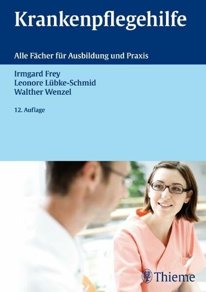 Krankenpflegehilfe: Alle Fächer für Ausbildung und Praxis