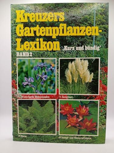 Kreuzers Gartenpflanzen Lexikon, Band 2:Stauden, Gräser, Farne, Wasserpflanzen