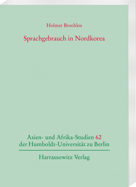 Sprachgebrauch in Nordkorea (Asien- und Afrikastudien der Humboldt-Universität zu Berlin)