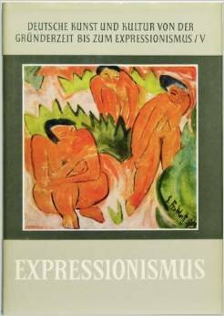 epochen deutscher kultur von 1870 bis zur gegenwart. band 5: expressionismus. mit 50 abbildungen
