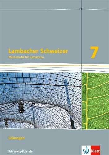 Lambacher Schweizer Mathematik 7. Ausgabe Schleswig-Holstein: Lösungen Klasse 7 (Lambacher Schweizer Mathematik. Ausgabe für Schleswig-Holstein ab 2018)