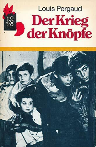 Der Krieg der Knöpfe: Der Roman meines 12 Lebensjahres