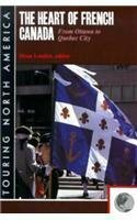 The Heart of French Canada: From Ottawa to Quebec City (Touring North America) The Heart of French Canada: From Ottawa to Quebec City (Touring North America)