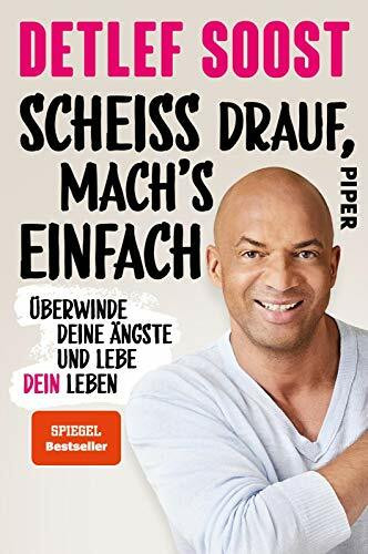 Scheiß drauf, mach's einfach: Überwinde deine Ängste und lebe dein Leben