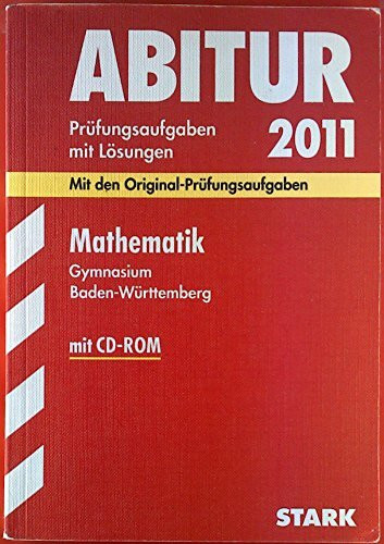 Abitur 2012 Mathematik: Gymnasium Baden-Württemberg. Prüfungsaufgaben mit Lösungen