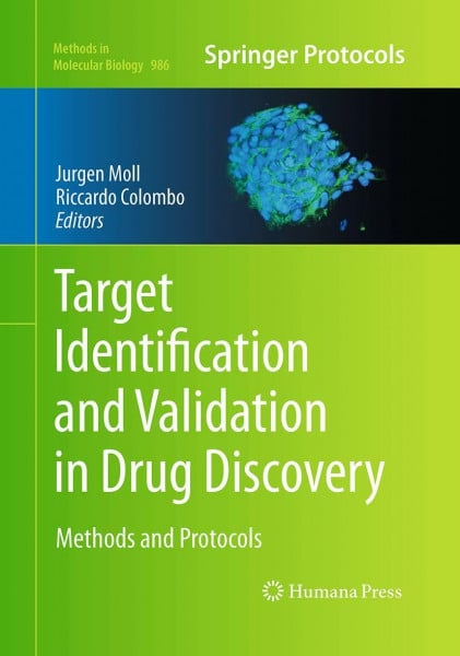 Target Identification and Validation in Drug Discovery: Methods and Protocols (Methods in Molecular Biology, Band 986)