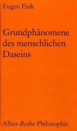 Grundphänomene des menschlichen Daseins (Alber-Reihe Philosophie)