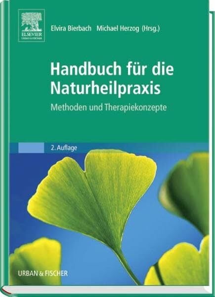 Handbuch für die Naturheilpraxis: Methoden und Therapiekonzepte Handbuch für die Naturheilpraxis: Methoden und Therapiekonzepte