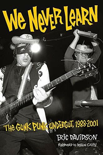 We Never Learn - The Gunk Punk Undergut 1988-2001: Includes twenty song MP3 download