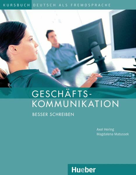 Geschäftskommunikation – Besser Schreiben: Deutsch als Fremdsprache / Kursbuch: Deutsch als Fremdsprache. Kursbuch. Niveau B1/B2 (Aleman Comercial)