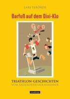 Barfuß auf dem Dixi-Klo. Triathlongeschichten vom Kaiserswerther Kenianer