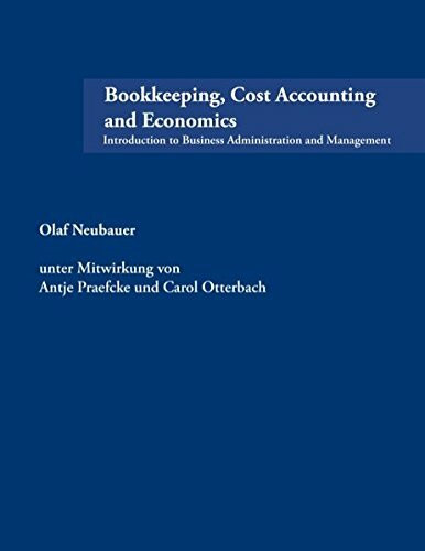 Bookkeeping, Cost Accounting and Economics: Introduction to Business Administration and Management