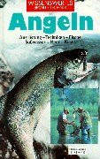 Angeln: Ausrüstung - Techniken - Fische - Süsswasser - Meere - Küste: Ausrüstung, Techniken, Fische. Süßwasser, Meer, Küste