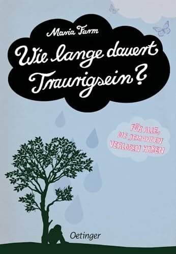 Wie lange dauert Traurigsein?: Für alle, die jemanden verloren haben