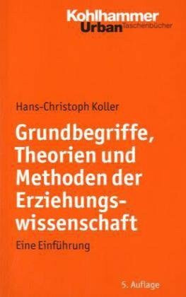 Grundbegriffe, Theorien und Methoden der Erziehungswissenschaft: Eine Einführung (Urban-Taschenbücher)