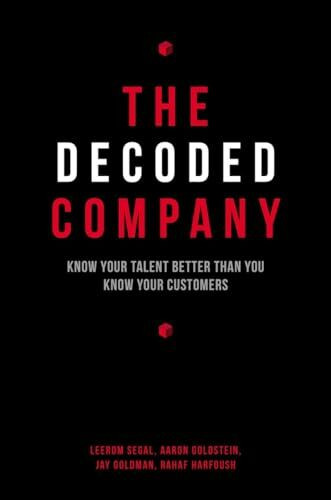 The Decoded Company: Know Your Talent Better Than You Know Your Customers