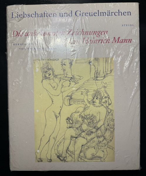 Liebschaften und Greuelmärchen: Die unbekannten Zeichnungen von Heinrich Mann