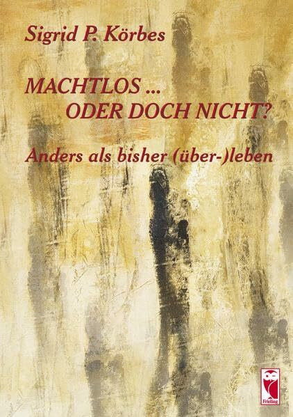 Machtlos ... oder doch nicht?: Anders als bisher (über-)leben