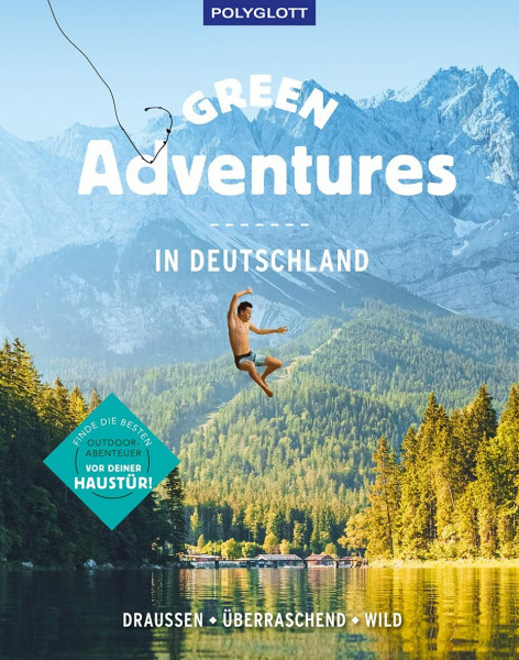 Green Adventures in Deutschland: draußen • überraschend • wild (Bildband)