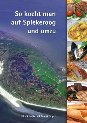 So kocht man auf Spiekeroog und umzu: eine kulinarische Reise über die Insel und zum nahen Festland