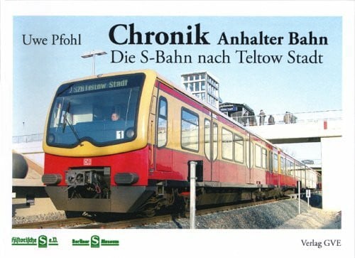 Chronik Anhalter Bahn Berlin: Die S-Bahn nach Teltow Stadt