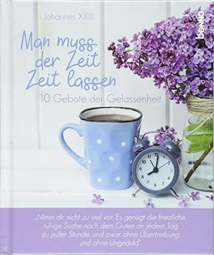 Geschenkbuch »Man muss der Zeit Zeit lassen«: 10 Gebote der Gelassenheit