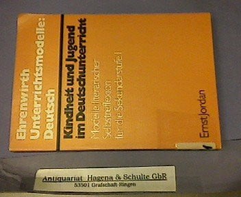 Kindheit und Jugend im Deutschunterricht: Modelle literarischer Selbstreflexion für die Sekundarstufe 1 (Ehrenwirth Unterrichtsmodelle)