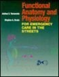 Functional Anatomy and Physiology for Emergency Care in the Streets Functional Anatomy and Physiology for Emergency Care in the Streets