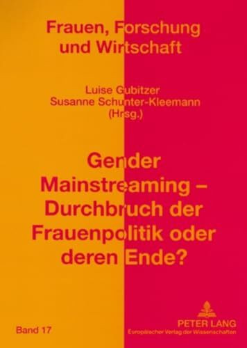 Gender Mainstreaming – Durchbruch der Frauenpolitik oder deren Ende?: Kritische Reflexion einer weltweiten Strategie (Frauen, Forschung und Wirtschaft, Band 17)