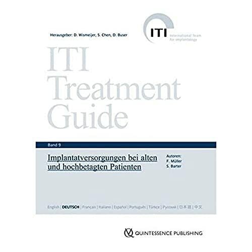 ITI Treatment Guide Band 9: Implantatversorgungen bei alten und hochbetagten Patienten (ITI Treatment Guide: Deutsche Ausgabe)