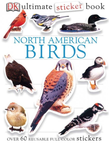 Ultimate Sticker Book: North American Birds: Over 60 Reusable Full-Color Stickers [With Stickers]