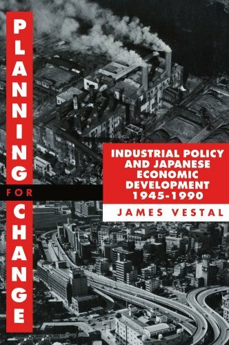 Planning for Change: Industrial Policy and Japanese Economic Development, 1945-1990