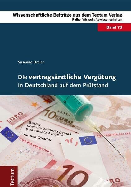 Die vertragsärztliche Vergütung in Deutschland auf dem Prüfstand (Wissenschaftliche Beiträge aus dem Tectum Verlag: Wirtschaftswissenschaften)