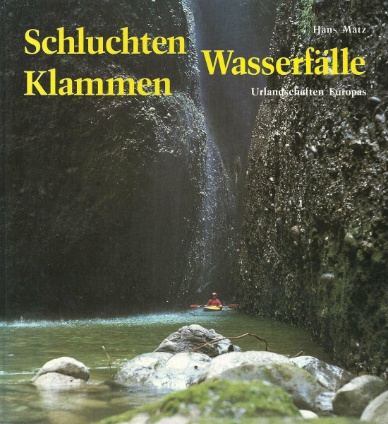 Schluchten, Klammen, Wasserfälle. Urlandschaften Europas