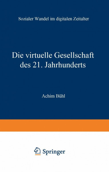 Die virtuelle Gesellschaft des 21. Jahrhunderts: Sozialer Wandel im digitalen Zeitalter