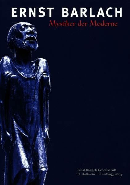 Ernst Barlach - Mystiker der Moderne