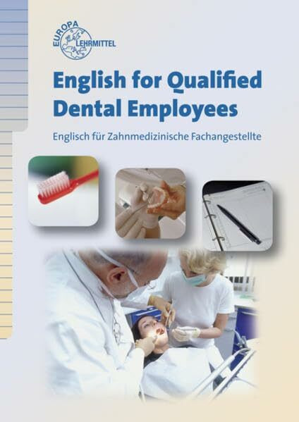 English for Qualified Dental Employees: Englisch für Zahnmedizinische Fachangestellte